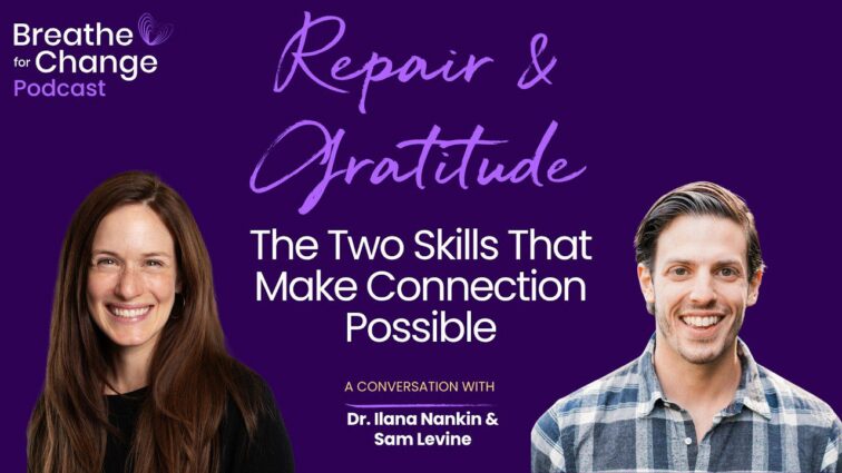 A Work of Heart podcast cover for the episode Repair and Gratitude: The Two Skills That Make Connection Possible, with Dr. Ilana Nankin and Sam Levine