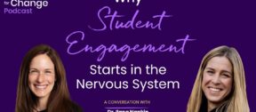 Why Student Engagement Starts in the Nervous System, A Work of Heart podcast with Dr. Ilana Nankin and Beth Schreiber