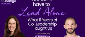 You Don't Have to Lead Alone, A Work of Heart podcast with Dr. Ilana Nankin and Michael Fenchel
